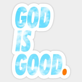 GOD IS GOOD. sky Sticker